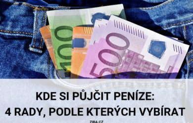 Kde si půjčit peníze aneb 4 rady podle kterých vybírat